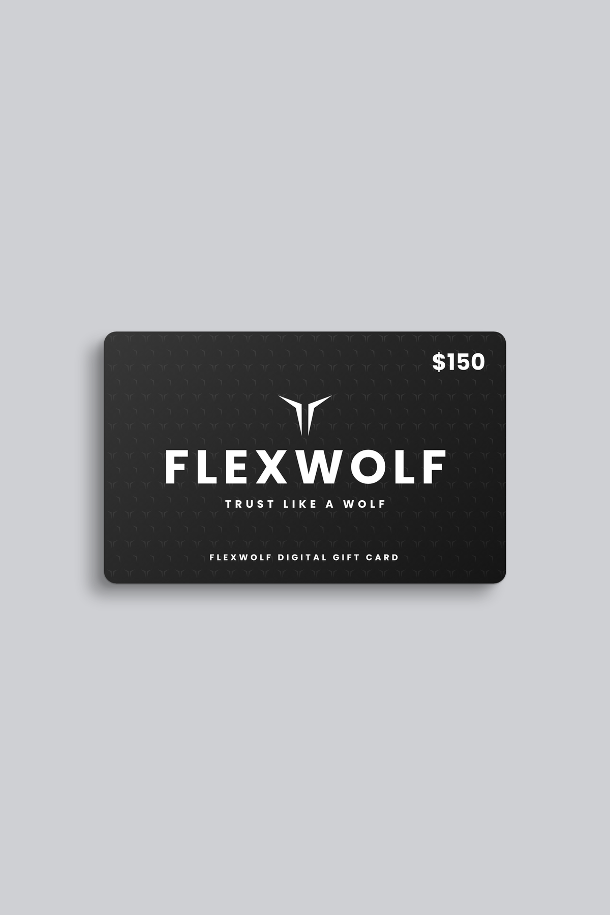 Black FLEXWOLF $150 digital gift card with white logo and “Trust Like a Wolf” lettering on a gray background.