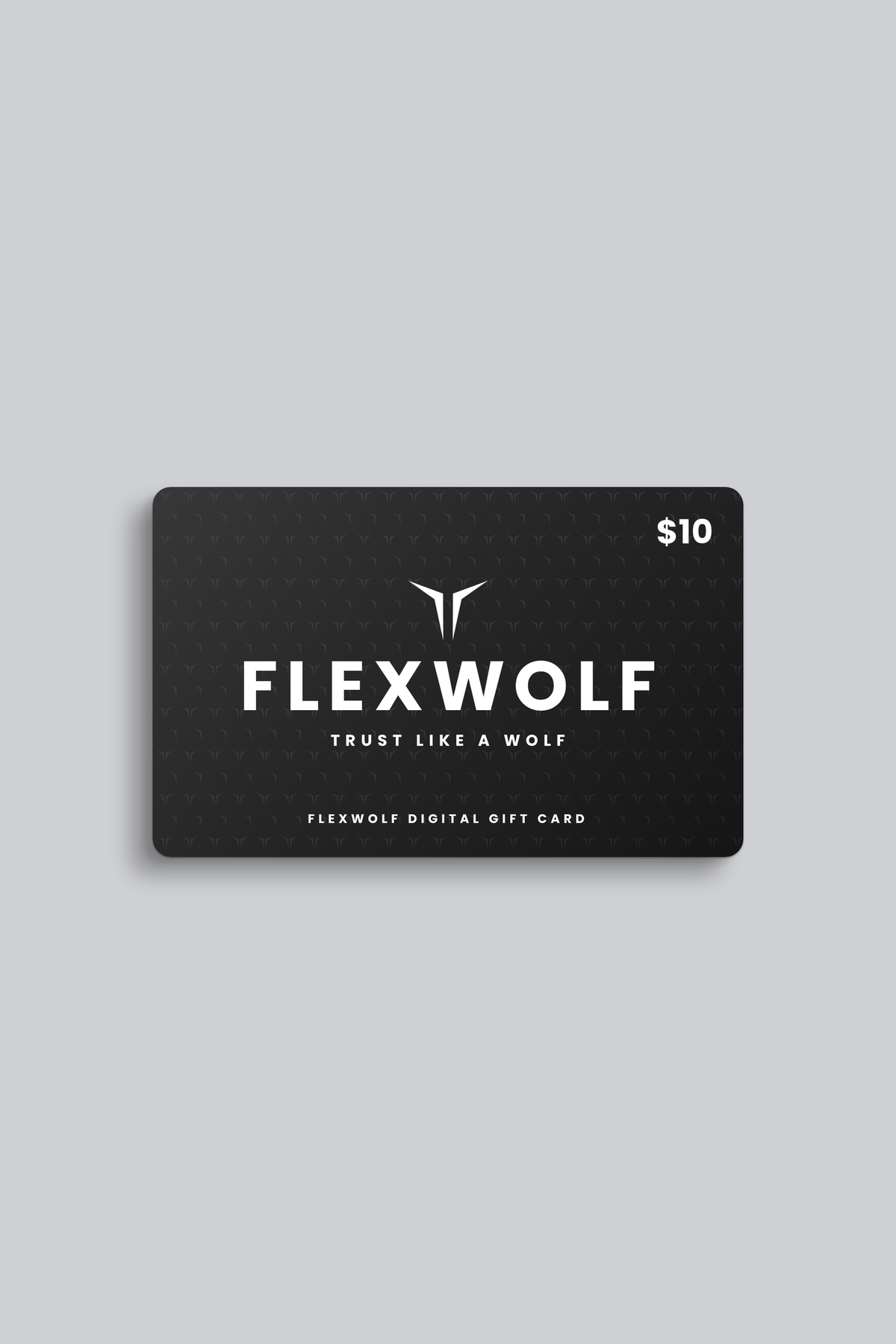 Black FLEXWOLF $10 digital gift card with white logo and “Trust Like a Wolf” lettering on a gray background.